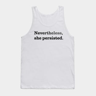 Nevertheless, She Persisted. Tank Top